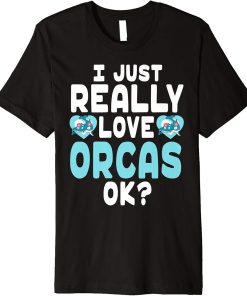 Kawaii Orca for Orca Lovers - Cute I Love Orcas OK Premium T-Shirt